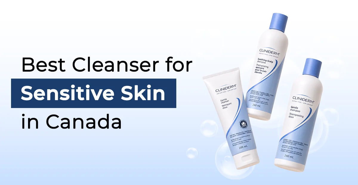Best Cleanser for Sensitive Skin in Canada