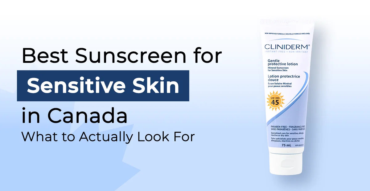 Best Sunscreen for Sensitive Skin in Canada: What to Actually Look For