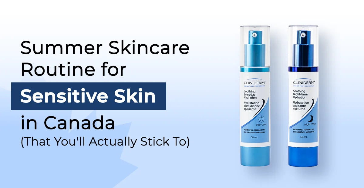 Summer Skincare Routine for Sensitive Skin in Canada (That You'll Actually Stick To)
